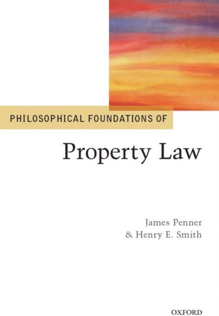 Henry Smith, James Penner - Philosophical Foundations of Property Law, E-bok