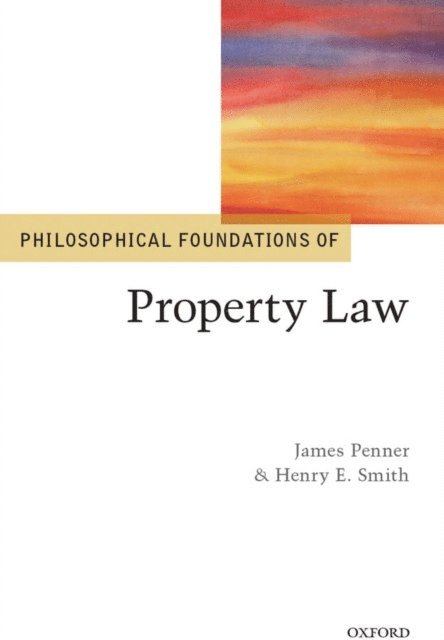 Henry Smith, James Penner - Philosophical Foundations of Property Law, E-bok