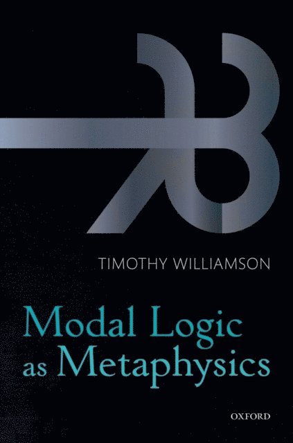 Timothy Williamson - Modal Logic as Metaphysics, E-bok