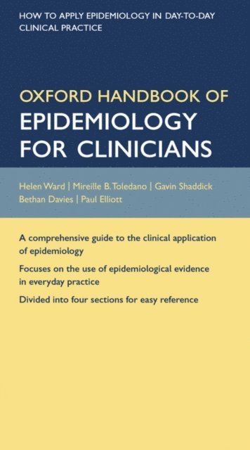 Paul Elliott, Bethan Davies, Gavin Shaddick, Mireille B. Toledano, Helen Ward - Oxford Handbook of Epidemiology for Clinicians, E-bok