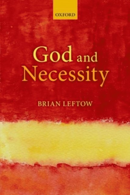 Brian Leftow - God and Necessity, E-bok