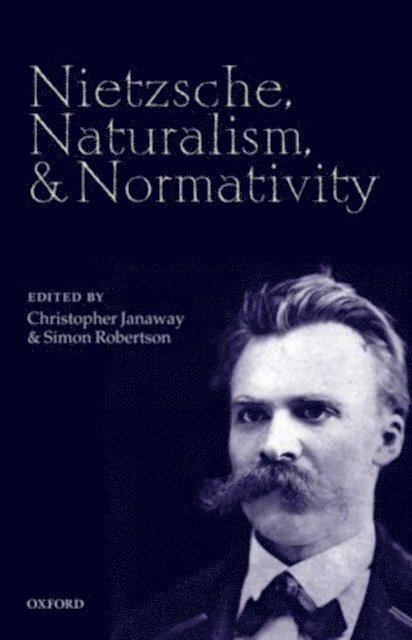 Simon Robertson, Christopher Janaway - Nietzsche, Naturalism, and Normativity, E-bok