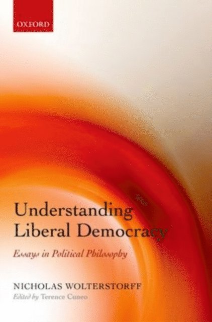 Nicholas Wolterstorff, Terence Cuneo - Understanding Liberal Democracy, E-bok