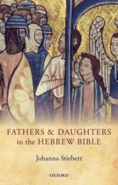 Johanna Stiebert - Fathers and Daughters in the Hebrew Bible, E-bok