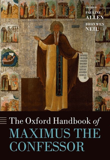 Bronwen Neil, Pauline Allen - Oxford Handbook of Maximus the Confessor, E-bok