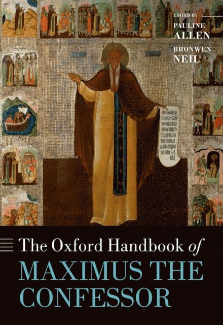 Bronwen Neil, Pauline Allen - Oxford Handbook of Maximus the Confessor, E-bok