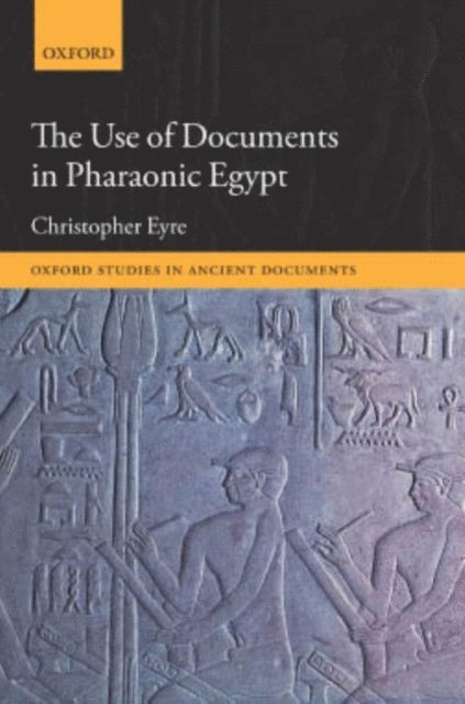 Christopher Eyre - Use of Documents in Pharaonic Egypt, E-bok