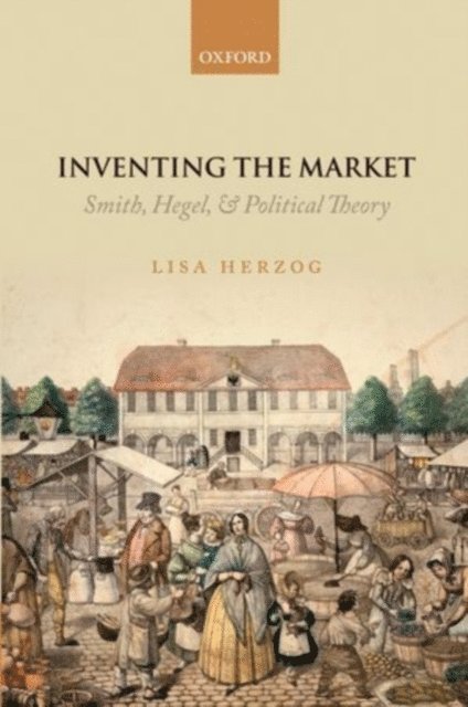 Lisa Herzog - Inventing the Market, E-bok