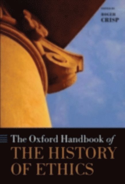 Roger Crisp - Oxford Handbook of the History of Ethics, E-bok