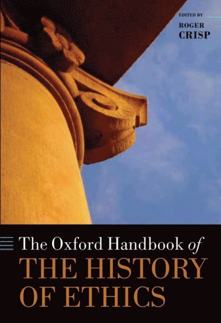 Roger Crisp - Oxford Handbook of the History of Ethics, E-bok