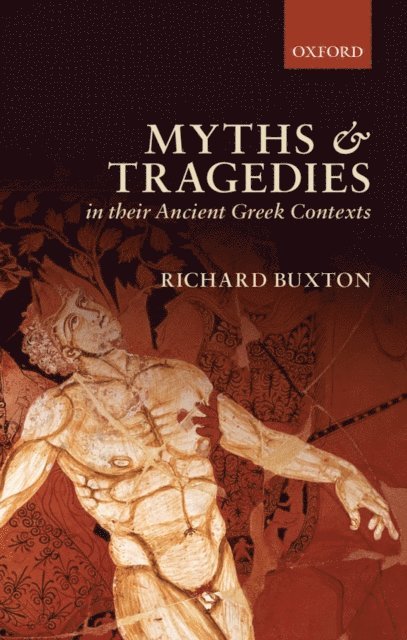 Richard Buxton - Myths and Tragedies in their Ancient Greek Contexts, E-bok
