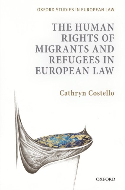 Cathryn Costello - Human Rights of Migrants and Refugees in European Law, E-bok