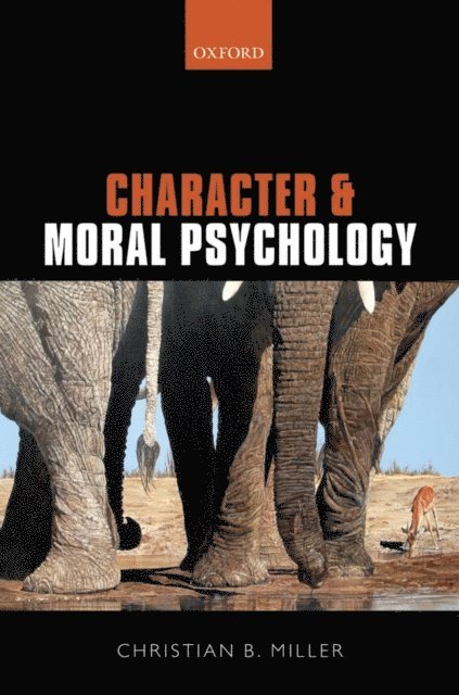 Christian B. Miller - Character and Moral Psychology, E-bok