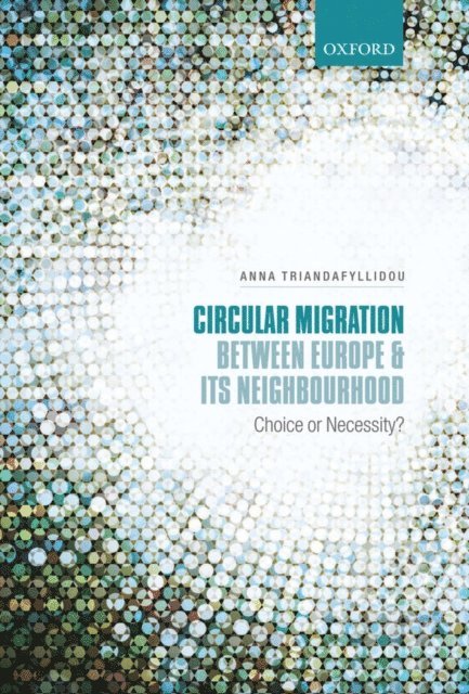 Anna Triandafyllidou - Circular Migration between Europe and its Neighbourhood, E-bok