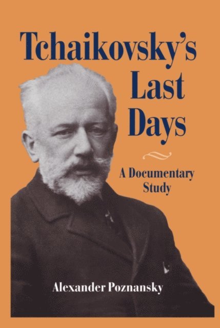 Alexander Poznansky - Tchaikovsky's Last Days, E-bok