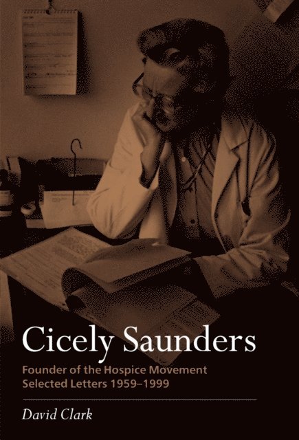 David Clark - Cicely Saunders - Founder of the Hospice Movement, E-bok