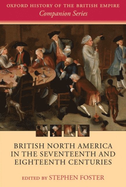 Stephen Foster - British North America in the Seventeenth and Eighteenth Centuries, E-bok