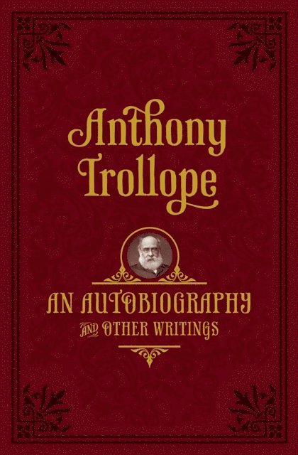 Anthony Trollope, Nicholas Shrimpton - Autobiography, E-bok