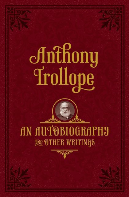 Anthony Trollope, Nicholas Shrimpton - Autobiography, E-bok