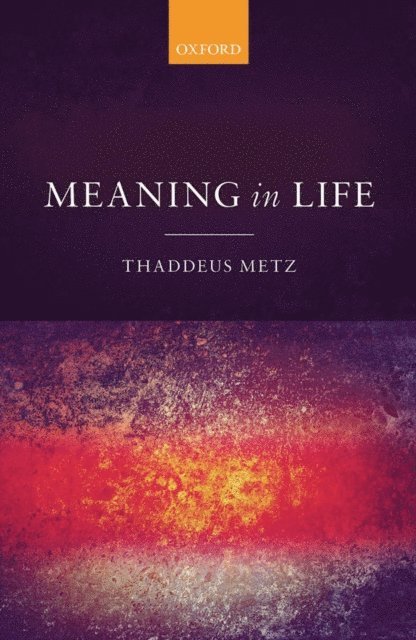 Thaddeus Metz - Meaning in Life, E-bok