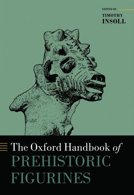 Timothy Insoll - Oxford Handbook of Prehistoric Figurines, E-bok