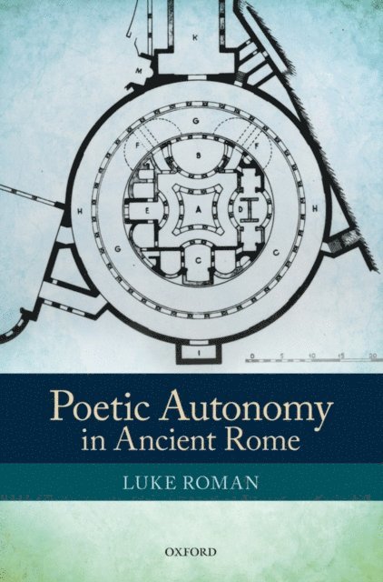 Luke Roman - Poetic Autonomy in Ancient Rome, E-bok