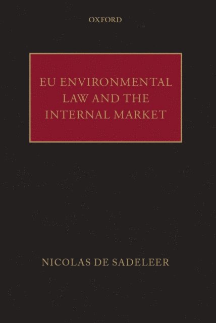 Nicolas de Sadeleer - EU Environmental Law and the Internal Market, E-bok