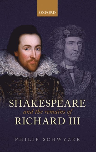 Philip Schwyzer - Shakespeare and the Remains of Richard III, E-bok