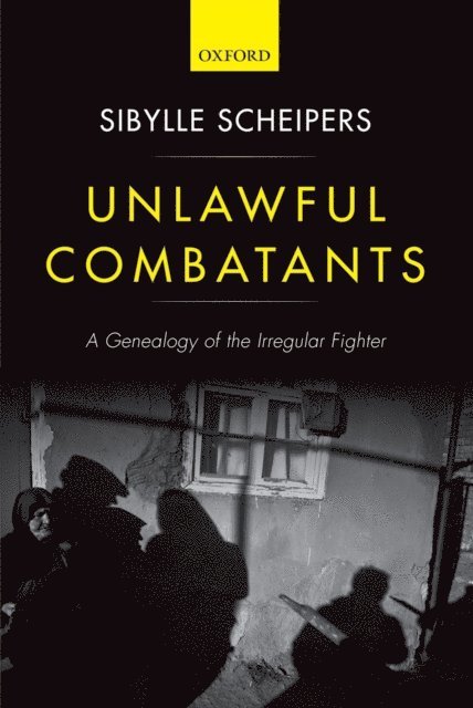 Sibylle Scheipers - Unlawful Combatants, E-bok