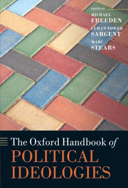 Marc Stears, Lyman Tower Sargent, Michael Freeden - Oxford Handbook of Political Ideologies, E-bok