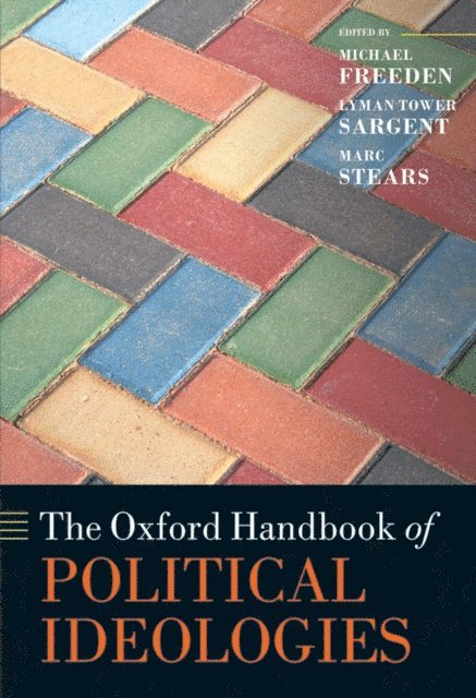 Marc Stears, Lyman Tower Sargent, Michael Freeden - Oxford Handbook of Political Ideologies, E-bok