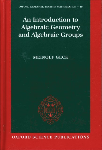 Meinolf Geck - Introduction to Algebraic Geometry and Algebraic Groups, E-bok