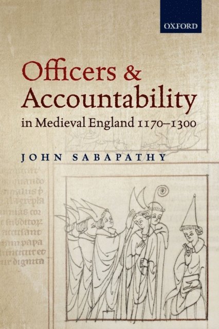 John Sabapathy - Officers and Accountability in Medieval England 1170-1300, E-bok