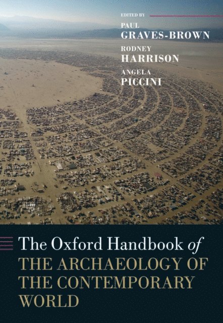 Angela Piccini, Rodney Harrison, Paul Graves-Brown - Oxford Handbook of the Archaeology of the Contemporary World, E-bok