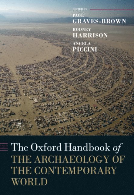 Angela Piccini, Rodney Harrison, Paul Graves-Brown - Oxford Handbook of the Archaeology of the Contemporary World, E-bok
