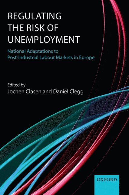 Daniel Clegg, Jochen Clasen - Regulating the Risk of Unemployment, E-bok