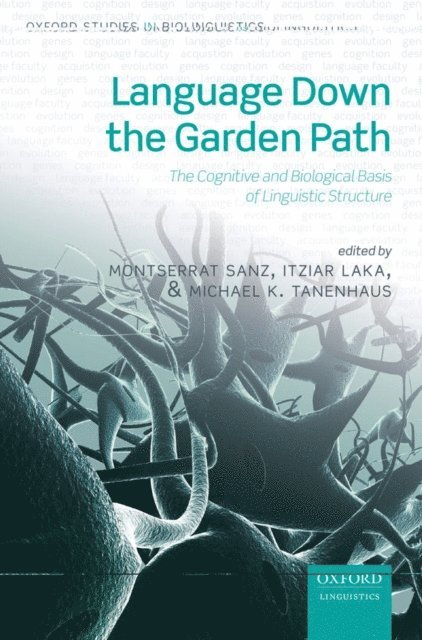 Michael K. Tanenhaus, Itziar Laka, Montserrat Sanz - Language Down the Garden Path, E-bok