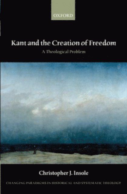 Christopher J. Insole - Kant and the Creation of Freedom, E-bok