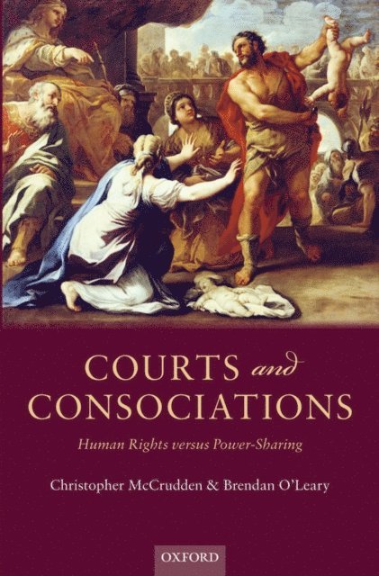 Brendan O'Leary, Christopher McCrudden - Courts and Consociations, E-bok