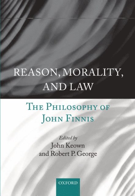 Robert P. George, John Keown DCL - Reason, Morality, and Law, E-bok