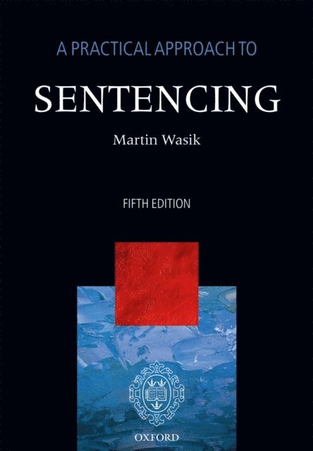 Martin Wasik - Practical Approach to Sentencing, E-bok