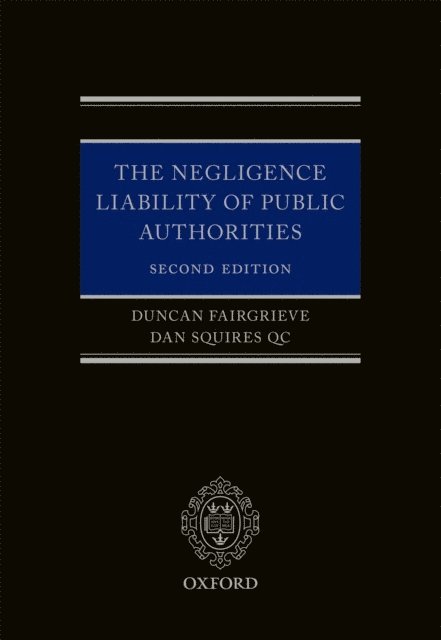 Dan Squires QC, Duncan Fairgrieve - Negligence Liability of Public Authorities, E-bok