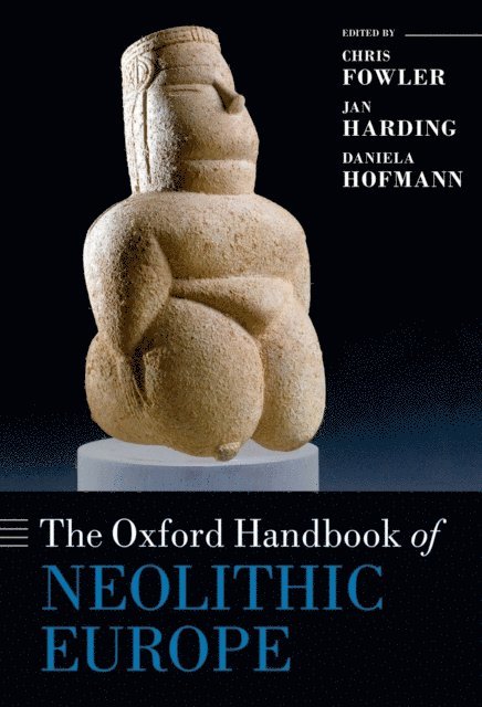 Daniela Hofmann, Jan Harding, Chris Fowler - Oxford Handbook of Neolithic Europe, E-bok