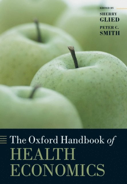 Peter C. Smith, Sherry Glied - Oxford Handbook of Health Economics, E-bok