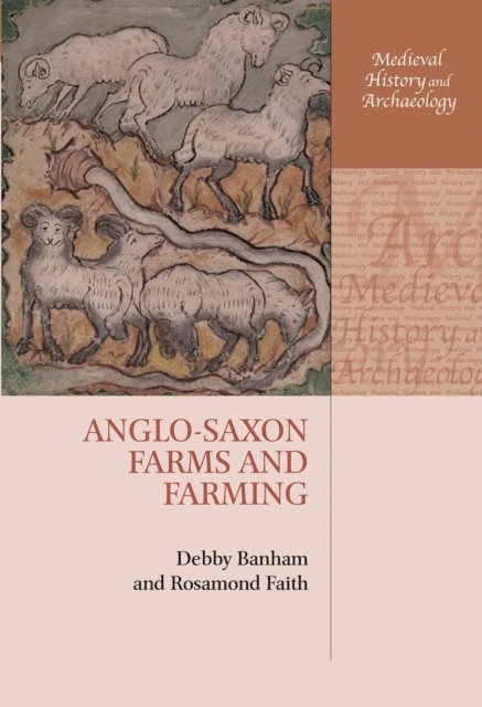 Rosamond Faith, Debby Banham - Anglo-Saxon Farms and Farming, E-bok