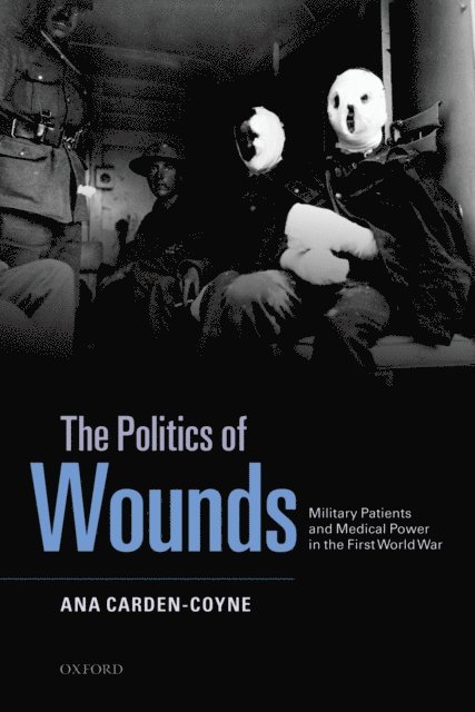 Ana Carden-Coyne - Politics of Wounds, E-bok