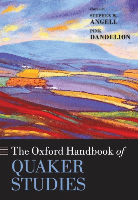 Pink Dandelion, Stephen W. Angell - Oxford Handbook of Quaker Studies, E-bok