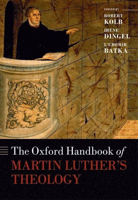LubomA-r Batka, Irene Dingel, Robert Kolb - Oxford Handbook of Martin Luther's Theology, E-bok
