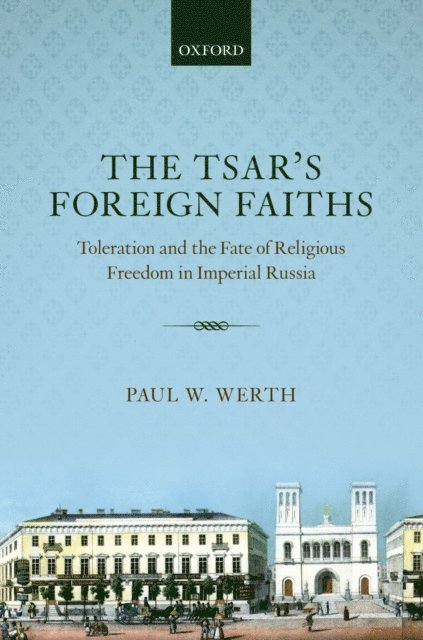 Paul W. Werth - Tsar's Foreign Faiths, E-bok