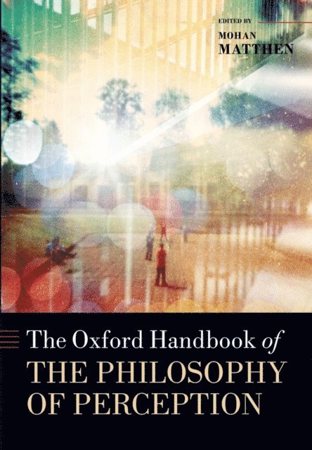 Mohan Matthen - Oxford Handbook of Philosophy of Perception, E-bok